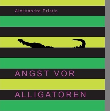 Cover_Angst_vor_Alligatoren Neuerscheinung am 24. Juni 2026: „Angst vor Alligatoren“ von Aleksandra Pristin